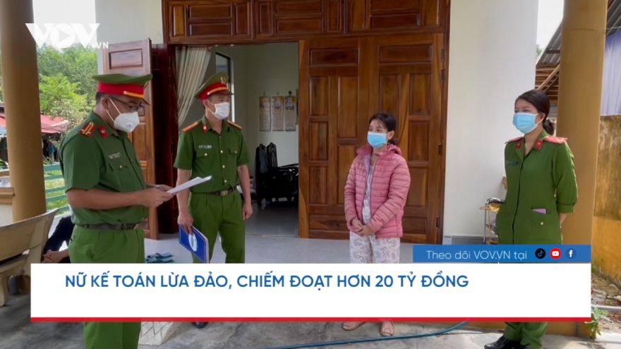 Nóng 24h: Nữ kế toán lừa đảo chiếm đoạt hơn 20 tỷ đồng